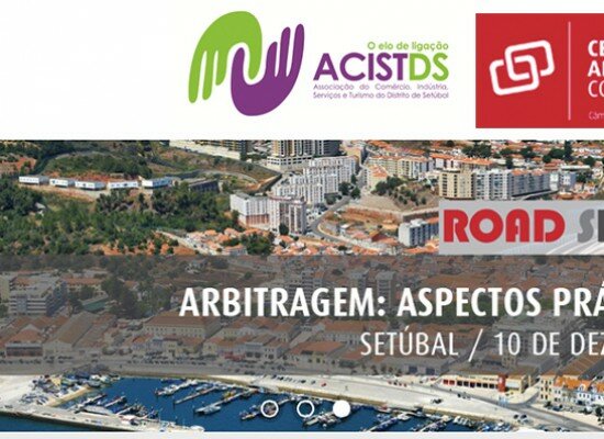 Roadshow sobre “Arbitragem: Aspectos Práticos” em Setúbal