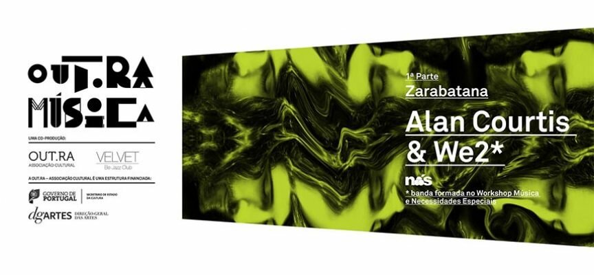 NÓS e OUT.RA com parceiras em Workshop de Música e Necessidades Especiais – Alan Courtis & We2 em concerto-apresentação no Velvet Be Jazz Club