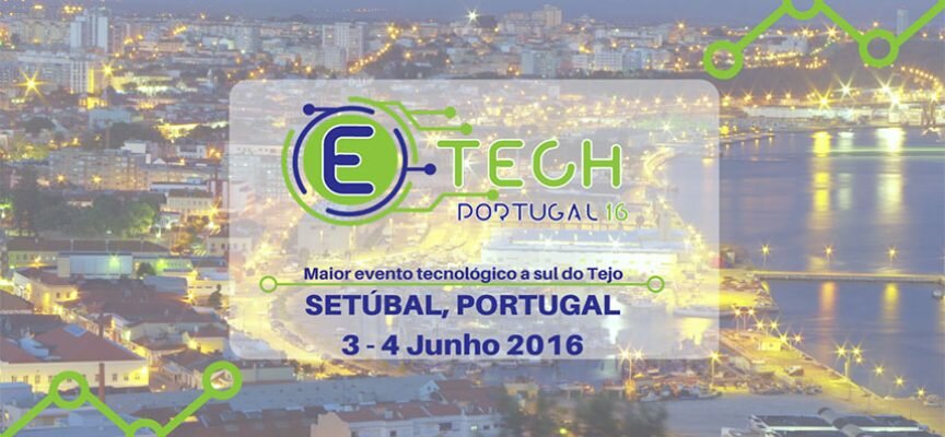 Setúbal recebe o maior evento tecnológico a sul do Tejo