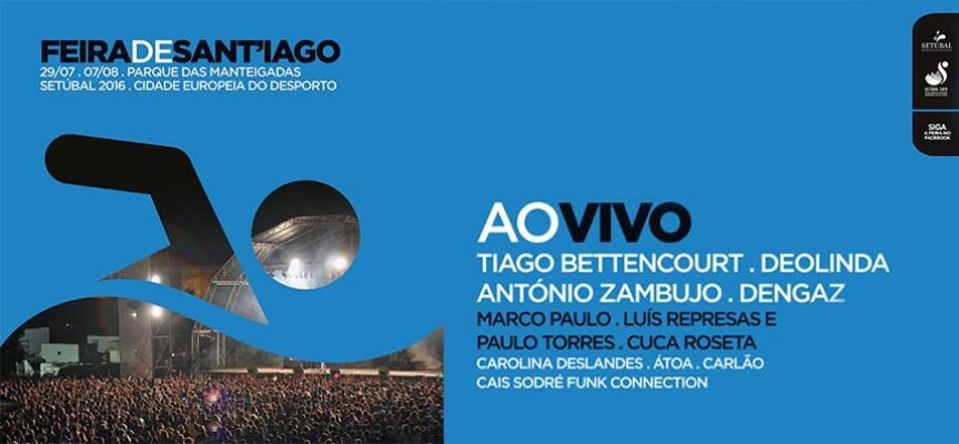 Programa Feira de Sant’iago 2016- Setúbal 29 de Julho 2016 a 7 de Agosto de 2016